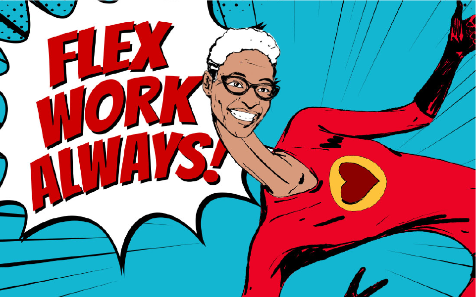 A comic-inspired image of a smiling superhero donning red with a heart insignia on their chest, along with the text, “FLEX WORK ALWAYS!”